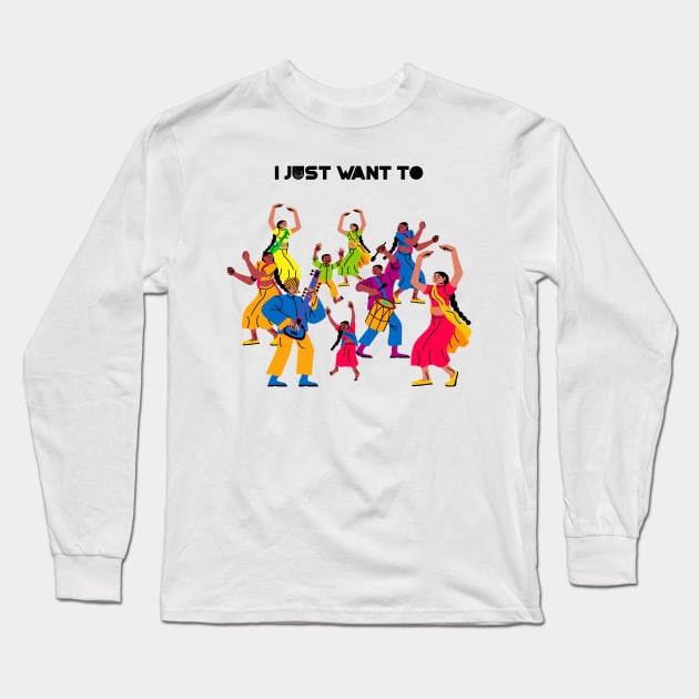 I just want to dance Long Sleeve T-Shirt by B-shirts